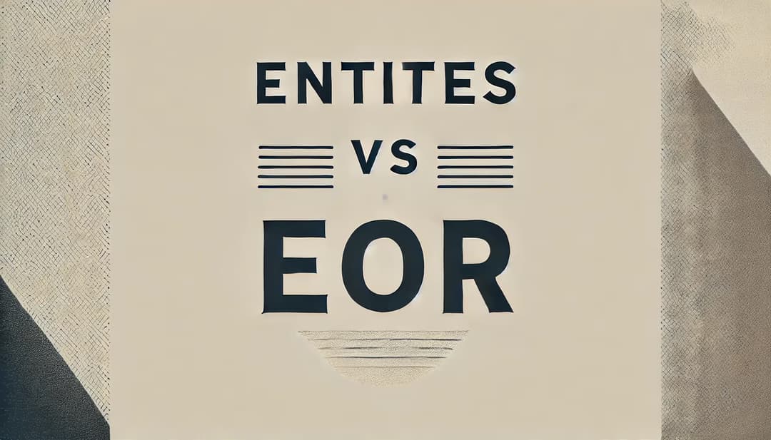 Entity Setup vs EOR: Making Informed Decisions for Global Expansion